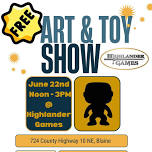 Art & Toy Show, June 22nd @ Highlander Games