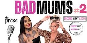 BAD MUMS- COMEDY NIGHT - SECOND SHOW