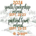 2024 Youth Leadership Retreat & Pastoral Team Retreat