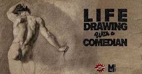 Life Drawing with a Comedian