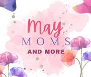 May, Moms, and More!