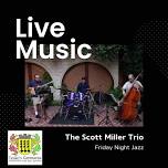 Friday Night Jazz – Featuring Music By The Scott Miller Trio