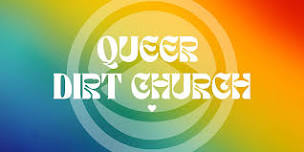 QUEER DIRT CHURCH