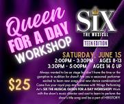 Queen For a Day Workshop for SIX the Musical: TEEN edition