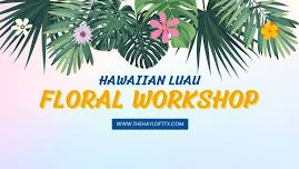 Hawaiian Luau Floral Workshop