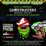 Ghostbusters Premiere with Hill City Ghostbusters, GhostStop and Lynchburg Ghost Tours