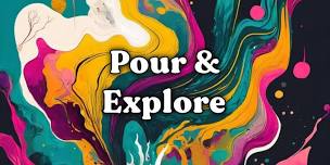 Pour and Explore