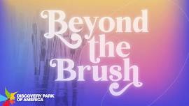 Beyond the Brush - May 1 1, 2024