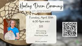 Sacred Drum Healing Ceremony Facilitated by Jamie Maddox