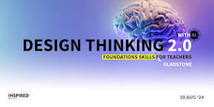 Design Thinking 2.0 Foundations Skills for Teachers (with AI) - Gladstone