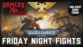 Warhammer 40k Friday Night Fights