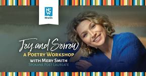 Joy and Sorrow: A Poetry Workshop with Mery Smith, Spokane Poet Laureate