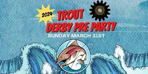 Trout Derby Pre Party @ The Social