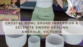 Crystal Bowl Sound Immersion & Selenite Sword Healing, 13th July, in Emerald, Victoria