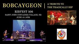 Bobcaygeon - A Tribute to The Tragically Hip LIVE at RIBFEST 506 Saint John, NB