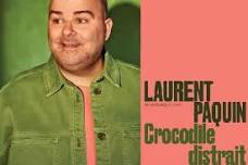 LAURENT PAQUIN - CROCODILE DISTRAIT