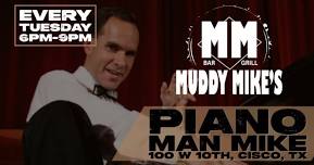 Piano Man Mike at Muddy Mike's Bar and Grill Every Tuesday