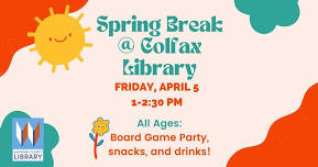 Spring Break at Colfax Library!