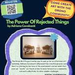 The Orono Art Project Presents: The Power of Rejected Things