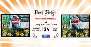 JUNE 24th - Larry's Pizza of Cabot - Hometown America Paint Party