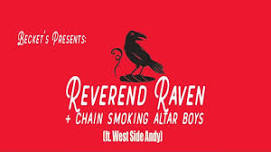 Beckets Presents: The Reverend Raven + Chain Smoking Altar Boys and Westside Andy