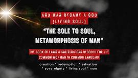 The Sole to Soul Metamorphosis of Man