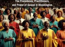 Praise the Lord! The Precedence, Practitioners & Power of Gospel Music