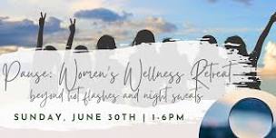 PAUSE: Women’s wellness workshop- beyond hot flashes and night sweats