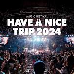 HAVE A NICE TRIP 2024