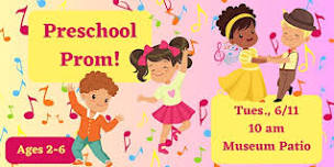 Preschool Prom! @ Museum Brick Patio (Ages 2-6)