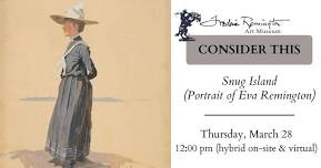 Consider This: Snug Island (Portrait of Eva Remington) - hybrid on-site & virtual