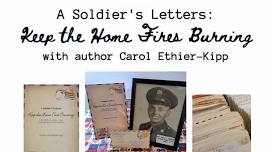 A Soldier's Letters: Keep the Home Fires Burning with author Carol Ethier-Kipp