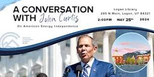 A Conversation With John Curtis on American Energy Independence