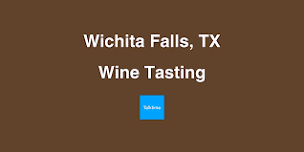 Wine Tasting - Wichita Falls