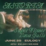 Astoria - Album Release - with Superflower and Lava Gulls