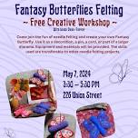 Fantasy Butterflies Felting-Free Creative Workshop