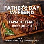 Farm To Table  — Father’s Day Weekend