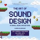 The Art of Sound Design in Games, Media, and Beyond!