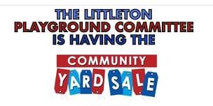 Littleton Community Yard Sale sponsored by the Littleton Community Playground Revitalization Project