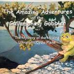 BOOK LAUNCH:   The Amazing Adventures of the Gallumphing Gobbler - The Mystery of the Missing Ultrasonic Cycloplane, Vol