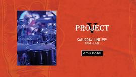 Project V @ the Emu Hotel!