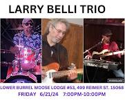 THE LARRY BELLI TRIO LIVE AT THE LOWER BURREL MOOSE LODGE #53