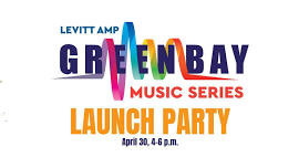 Levitt AMP Green Bay Music Series LAUNCH PARTY!