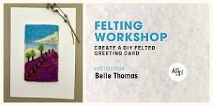 Felting Workshop with Belle Thomas