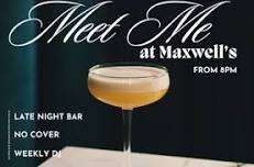 MEET ME AT MAXWELL'S- SATURDAY NIGHTS AT MAXWELL'S PLUM