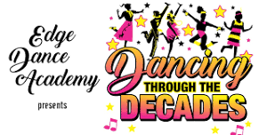 Edge Dance Academy presents “Dancing Through the Decades”