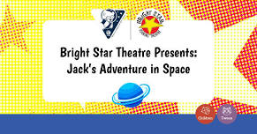 Bright Star Theatre Presents: Jack's Adventure in Space