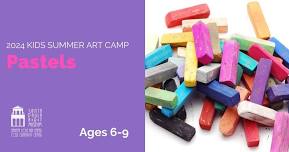 2024 Kids Summer Art Camp: Pastels (Ages 10-14)