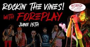 ROCKIN' THE VINES WITH FOREPLAY - JUNE 15TH-6PM-10PM