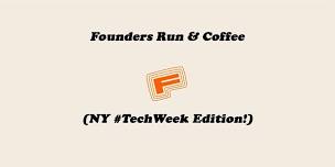 Founders Run & Coffee (NY #TechWeek Edition!)